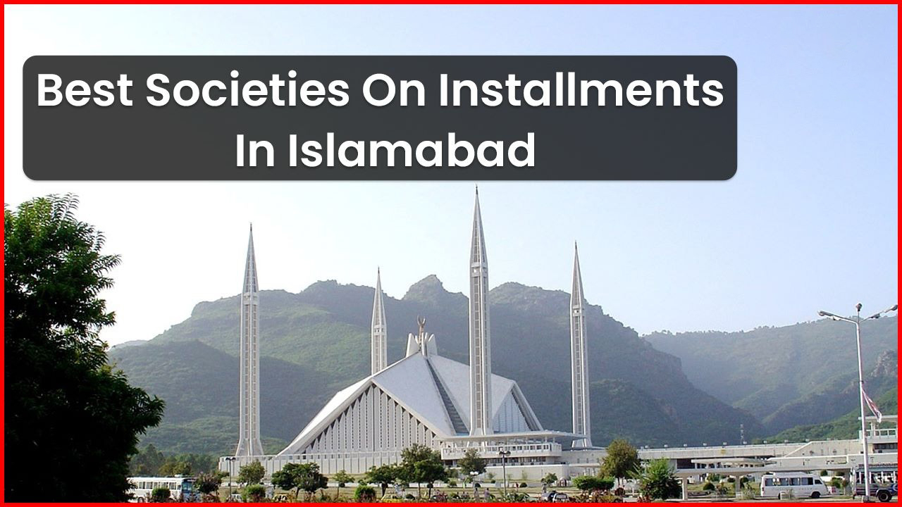 Best Societies On Installments In Islamabad